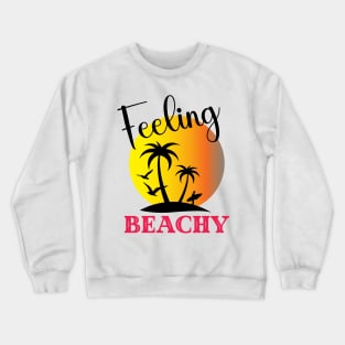 feeling a little beachy. Crewneck Sweatshirt
